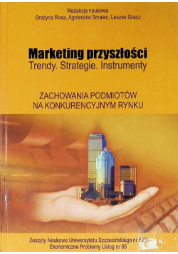 Marketing przyszłości Zachowania podmiotów na konkurencyjnym rynku