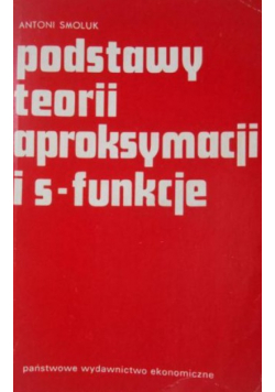Podstawy teorii aproksymacji i s-funkcje