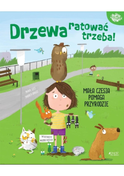 Drzewa ratować trzeba! Mała Czesia pomaga przyrodzie