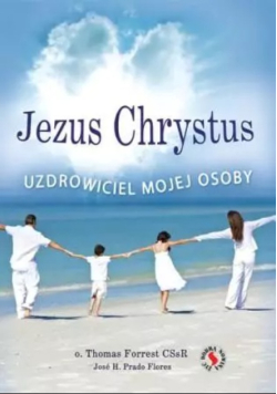 Jezus Chrystus uzdrowiciel mojej osoby