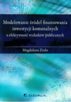 Modelowanie źródeł finansowania inwestycji komunalnych a efektywność wydatków publicznych