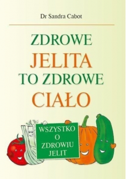 Zdrowe jelita to zdrowe ciało