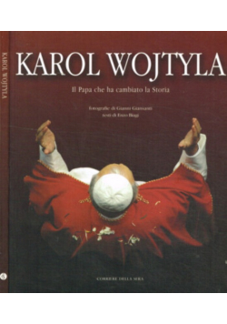 Karol Wojtyła Il Papa che ha cambiato la Storia