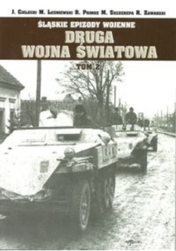 Śląskie Epizody wojenne. Druga wojna światowa Tom 2