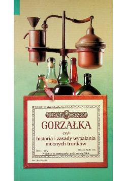 Gorzałka czyli historia i zasady wypalania mocnych trunków