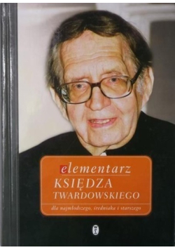 Elementarz księdza Twardowskiego dla najmłodszego średniaka i starszego