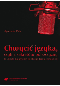 Chwycić języka, czyli z sekretów polszczyzny