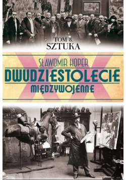 Dwudziestolecie międzywojenne Tom 8 Sztuka