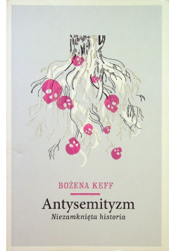 Antysemityzm Niezamknięta historia