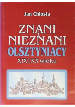 Znani i nieznani Olsztyniacy XIX i XX wieku