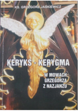 Keryks Kerygma W mowach Grzegorza z Nazjanu