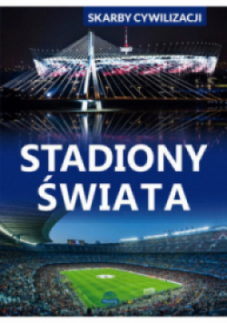 Skarby cywilizacji Stadiony świata