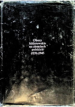 Obozy hitlerowskie na ziemiach polskich 1939 -1945