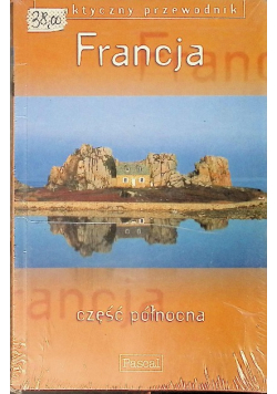 Francja część północna. Praktyczny przewodnik