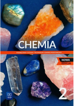 Chemia. Podręcznik. Liceum i technikum. Zakres podstawowy. Klasa 2. Nowa edycja