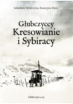 Głubczyccy Kresowianie i Sybiracy. Głubczyce, Szymczyna