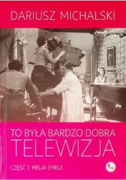To była bardzo dobra telewizja Część 1 Misja emisji