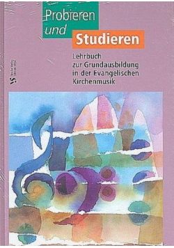 Probieren und Studieren: Lehrbuch zur Grundausbildung in der Evangelischen Kirchenmusk