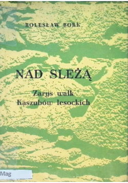 Nad Sleżą Zarys walk Kaszubów lesockich