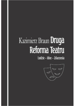 Druga Reforma Teatru. Ludzie Zdarzenia Idee
