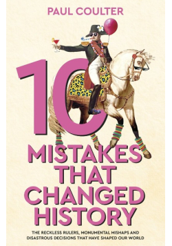 10 Mistakes That Changed History