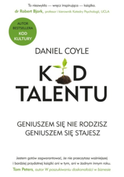 Kod talentu. Geniuszem się nie rodzisz. Geniuszem się stajesz