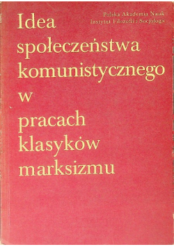 Idea społeczeństwa komunistycznego w pracach klasyków marksizmu