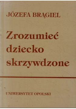 Zrozumieć dziecko skrzywdzone