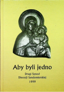 Aby byli jedno. Drugi Synod Diecezji Sandomierskiej