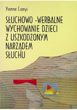 Słuchowo - werbalne wychowanie dzieci z uszkodzonym narządem słuchu