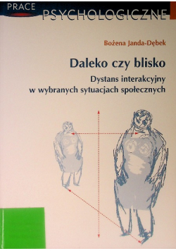 Daleko czy blisko. Dystans interakcyjny w wybranych sytuacjach społecznych