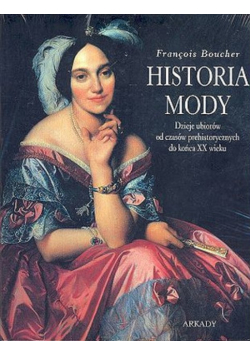 Historia mody Dzieje ubiorów od czasów prehistorycznych do końca XX wieku