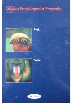 Wielka encyklopedia przyrody Ptaki / Ssaki