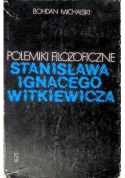 Polemiki filozoficzne Stanisława Ignacego Witkiewicza