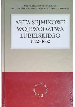 Akta sejmikowe województwa lubelskiego 1572-1632