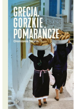Grecja. Gorzkie pomarańcze