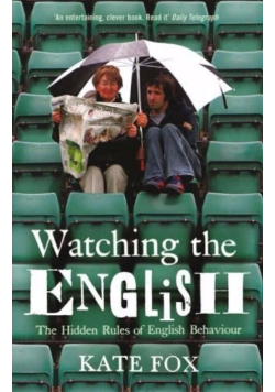 Watching the English The Hidden Rules of English Behaviour