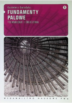 Fundamenty palowe Tom 1 technologie i obliczenia