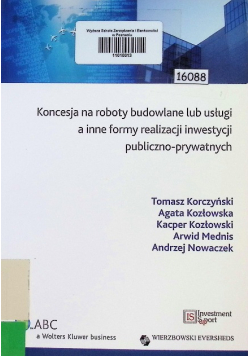 Koncesja na roboty budowlane lub usługi a inne formy realizacji inwestycji publiczno - prywatnych