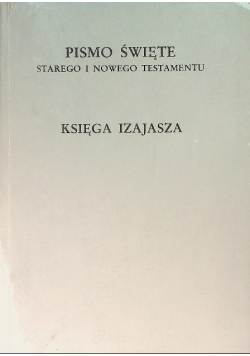 Pismo Święte Starego i Nowego Testamentu Księga Izajasza