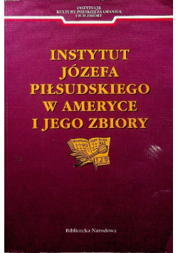 Instytut Józefa Piłsudskiego w Ameryce i jego zbiory