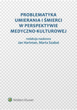 Problematyka umierania i śmierci w perspektywie medyczno - kulturowej