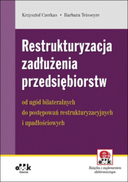 Restrukturyzacja zadłużenia przedsiębiorstw – od ugód bilateralnych do postępowań restrukturyzacyjnych i upadłościowych