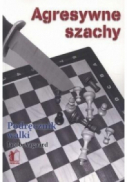 Agresywne szachy Podrecznik walki