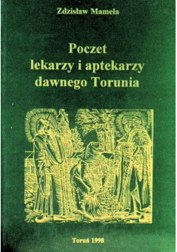 Poczet lekarzy i aptekarzy dawnego Torunia