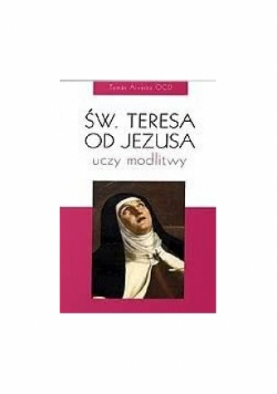 Św Teresa od Jezusa uczy modlitwy