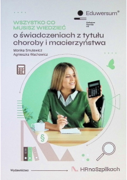 Wszystko co musisz wiedzieć o świadczeniach z tytułu choroby i macierzyństwa