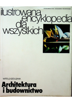 Ilustrowana encyklopedia dla wszystkich Architektura i budownictwo