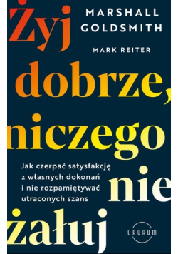 Żyj dobrze, niczego nie żałuj
