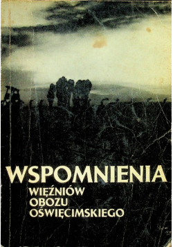Wspomnienia więźniów obozu oświęcimskiego